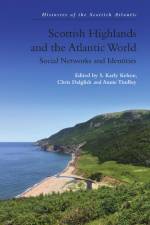 Scottish Highlands and the Atlantic World af S Karly Kehoe