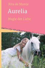Aurelia - Magie der Liebe af Rita de Monte