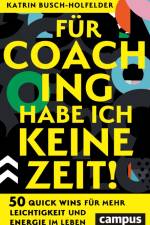 Für Coaching habe ich keine Zeit! af Katrin Busch-Holfelder