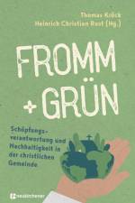 fromm + grün - Schöpfungsverantwortung und Nachhaltigkeit in der christlichen Gemeinde af Thomas Kröck