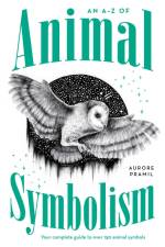 An A-Z of Animal Symbolism af Aurore Pramil