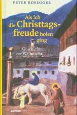 Als ich die Christtagsfreude holen ging af Peter Rosegger