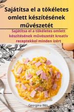 Sajátítsa el a tökéletes omlett készítésének m¿vészetét af Georgina Illés