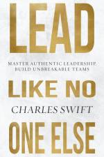 Lead Like No One Else af Charles Swift