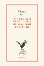 Wie man über Bücher spricht, die man nicht gelesen hat af Pierre Bayard