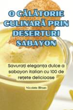 O C¿L¿TORIE CULINAR¿ PRIN DESERTURI SABAYON af Nicolata Bîrsan