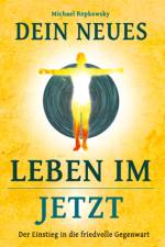Dein neues Leben im Jetzt! af Michael Repkowsky