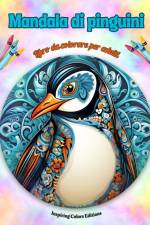 Mandala di pinguini | Libro da colorare per adulti | Disegni antistress per incoraggiare la creatività af Inspiring Colors Editions