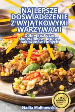NAJLEPSZE DO¿WIADCZENIE Z WYJ¿TKOWYMI WARZYWAMI af Nadia Malinowska