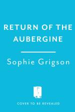 Return of the Aubergine af Sophie Grigson