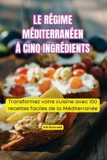 LE RÉGIME MÉDITERRANÉEN À CINQ INGRÉDIENTS af Iris Bertrand