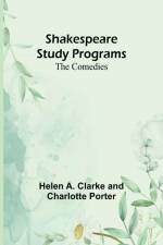 Shakespeare Study Programs; The Comedies af Helen A. Porter