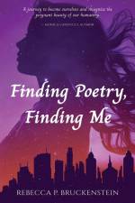 Finding Poetry, Finding Me af Rebecca P. Bruckenstein