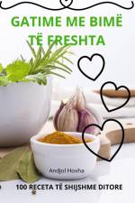 GATIME ME BIMË TË FRESHTA af Andjol Hoxha