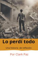Lo perdí todo, una historia de reflexión af Clark Paz