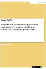 Strategisches Personalmanagement und strategische Personalentwicklung im öffentlichen Dienst des Landes NRW af Martin Ruffert