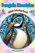 Penguin Mandalas | Adult Coloring Book | Anti-Stress and Relaxing Mandalas to Promote Creativity af Inspiring Colors Editions