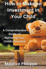 How to Make an Investment in Your Child af Maurice Philippe