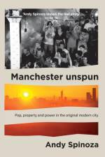 Manchester unspun af Andy Spinoza
