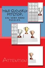 Attention. Mini Sudoku Pitstop. 230 Very Hard Puzzles. af Andrii Pitenko