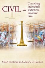 CIVIL = Conspiring Individuals Victimized Innocent Lives af Stuart Friedman