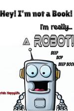 Hey! I'm not a Book! I'm really... a Robot! af Captain Happylife
