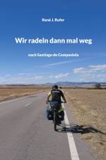 Wir radeln dann mal weg af René J. Rufer
