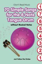 70 Simple Songs for the 8-Note Tongue Drum. Without Musical Notes af Helen Winter