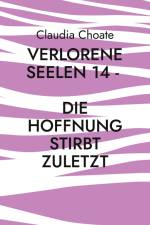 Verlorene Seelen 14 - Die Hoffnung stirbt zuletzt af Claudia Choate