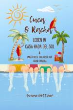 Cuca & Racha Leben im Casa Hada del Sol, zwei Kakerlakenfreunde haben ihren Spaß, Cuca die Macho Kakerlake, Racha die neugierige Kakerlake af Simone Böttcher