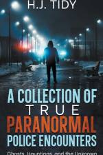 A Collection of True Paranormal Police Encounters af H. J. Tidy