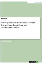 Fallanalyse eines Unterrichtsausschnittes. Beschreibung, Beurteilung und Handlungsalternativen af Anonymous