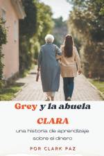 Grey y la abuela Clara, una historia de aprendizaje sobre el dinero af Clark Paz