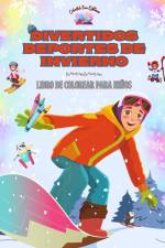 Divertidos deportes de invierno - Libro de colorear para niños - Diseños creativos y alegres para promover el deporte af Colorful Fun Editions