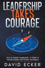 Leadership Takes Courage af David Ecker