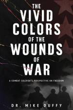The Vivid Colors of the Wounds of War af Mike Duffy