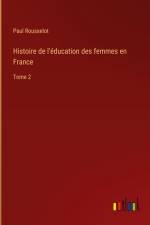 Histoire de l'éducation des femmes en France af Paul Rousselot