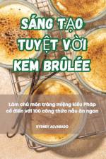 SÁNG T¿O TUY¿T V¿I KEM BRÛLÉE af Sydney Alvarado