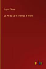 La vie de Saint Thomas le Martir af Eugene Etienne