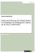 Schlaf und Erziehung. Das Schlafverhalten von Säuglingen als pädagogischer Diskurs im 20. und 21. Jahrhundert af Johanna Meerkamp
