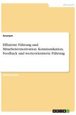Effiziente Führung und Mitarbeitermotivation. Kommunikation, Feedback und werteorientierte Führung af Anonymous