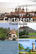 Cartagena Travel Guide af Suhana Rossi