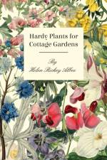 Hardy Plants For Cottage Gardens af Helen Rickey Albee