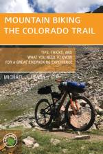 Mountain Biking the Colorado Trail af Michael J Henry