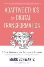 Adaptive Ethics for Digital Transformation af Mark Schwartz