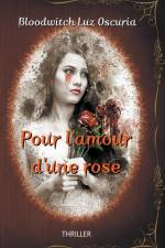 Pour l'amour d'une rose af Bloodwitch Luz Oscuria
