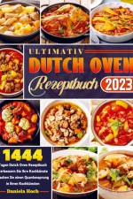 Ultimativ Dutch Oven Rezeptbuch 2023 af Daniela Hoch