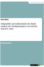 Originalität und Authentizität des Had¿t. Analyse der Denkprinzipien von Schacht und al-A`zam¿ af Eniz Brki¿