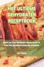 HET ULTIEME DEHYDRATER RECEPTBOEK af Harry Higgins