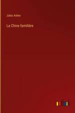 La Chine familière